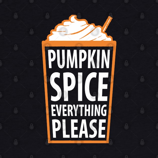 Pumpkin Spice Everything Please by Elleck